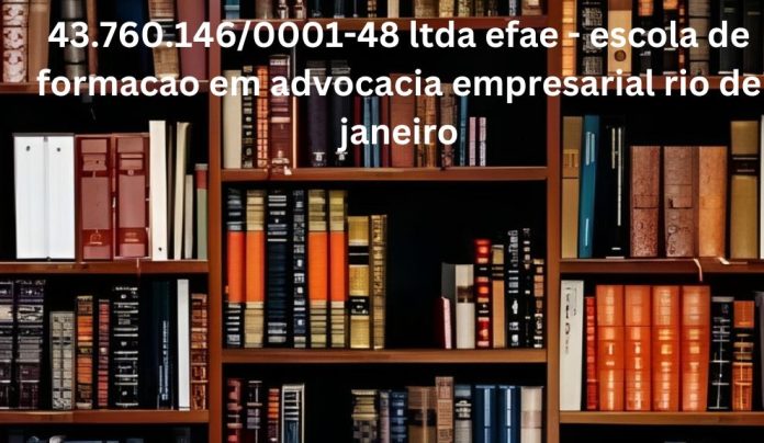 43.760.146/0001-48 ltda efae - escola de formacao em advocacia empresarial rio de janeiro